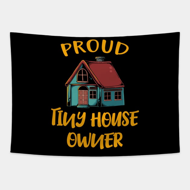 Proud Tiny House Owner Tapestry by Foxxy Merch