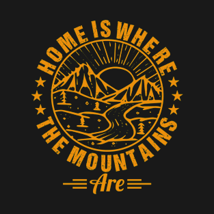 Home is where the mountains T-Shirt