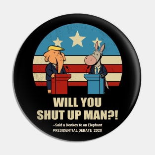 Biden vs Trump 2020 Presidential debate Will You shut up Man Pin