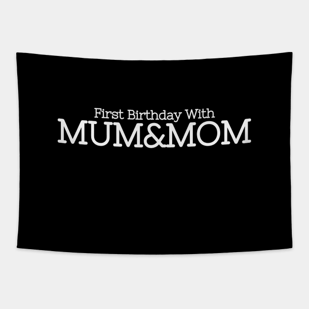 First Birthday with Two Moms - Twomoms Gift Tapestry by Orento