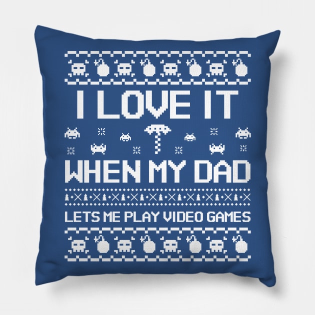 I love it when my dadlets me play video games Pillow by natashawilona