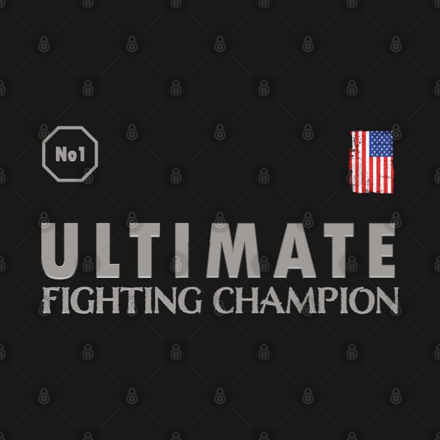 Ultimate Fighting Champion No 1 American Fighter by Whites Designs