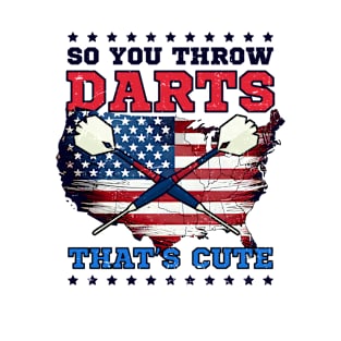 Dart Shirt | You Throw Darts Cute T-Shirt