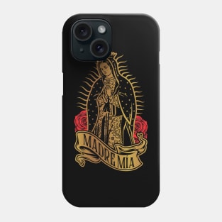 VIRGEN DE GUADALUPE MADRE MÍA Phone Case