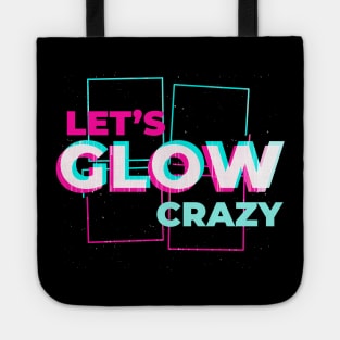 Lets glow crazy Tote