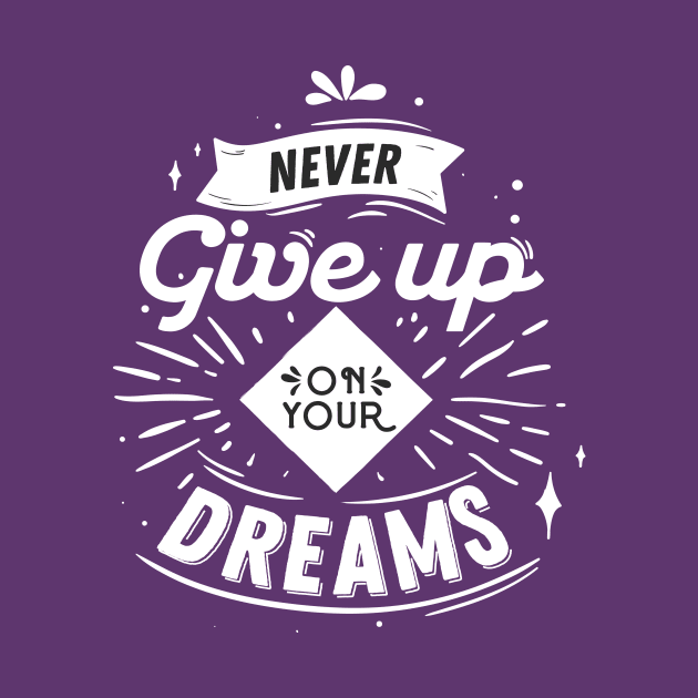 NEVER GIVE UP ON YOUR DREAMS by Mahmoud