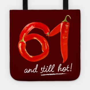 61st Birthday Gifts - 61 Years and still Hot Tote