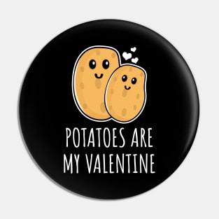 Potatoes Are My Valentine Pin