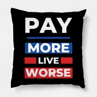 Pay More Live Worse Pillow