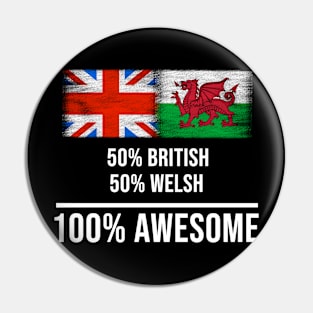 50% British 50% Welsh 100% Awesome - Gift for Welsh Heritage From Wales Pin