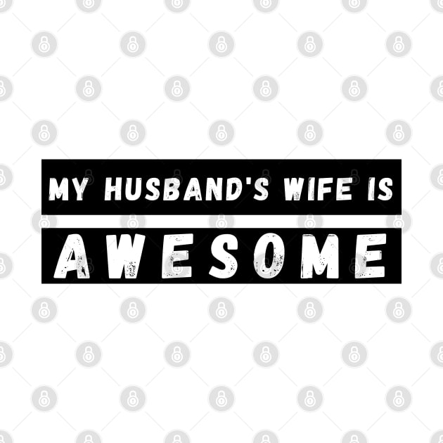 My Husbands Wife is Awesome. Funny Wife Mom Mum Design. Mothers Day Gift From Husband. by That Cheeky Tee