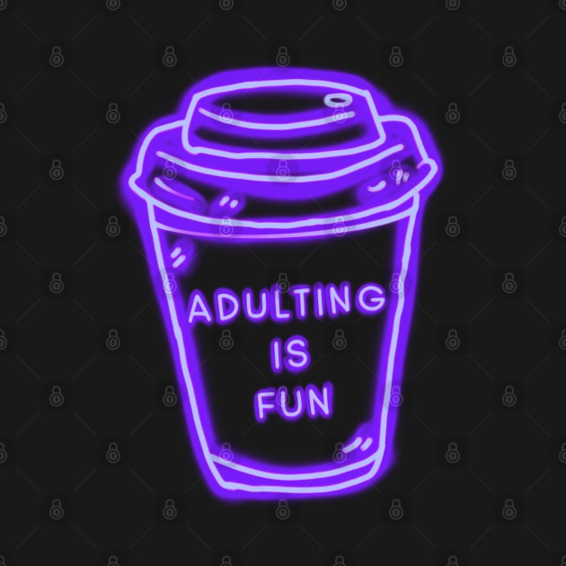 Adulting Is Fun Purple Coffee by ROLLIE MC SCROLLIE