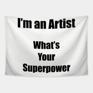 I´m an artist. What´s your superpower. Black font Tapestry