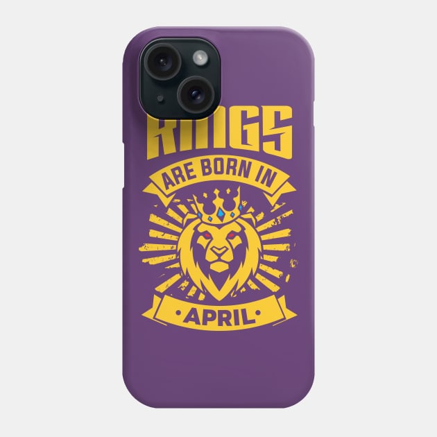 Kings Are Born In April Happy Birthday Phone Case by PHDesigner