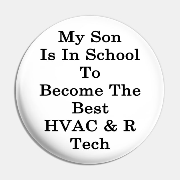 My Son Is In School To Become The Best HVAC & R Tech Pin by supernova23