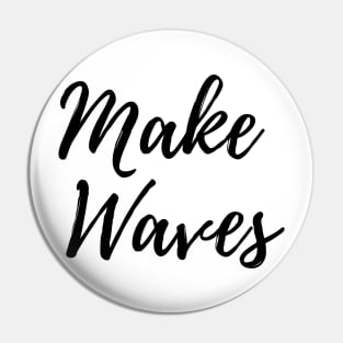 Make Waves - Carve Out Your Own Path Pin