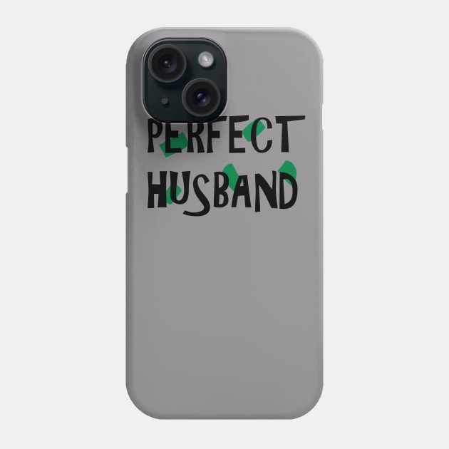 Perfect Husband Phone Case by RipaDesign