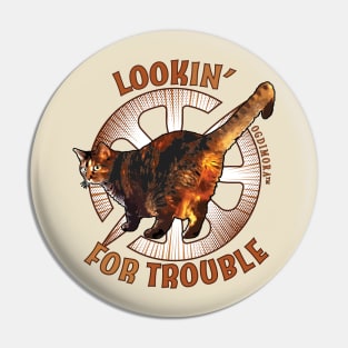 Lookin' For Trouble Pin