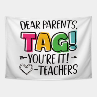 Dear Parents Tag You're It Love Teachers Last Day of School Tapestry