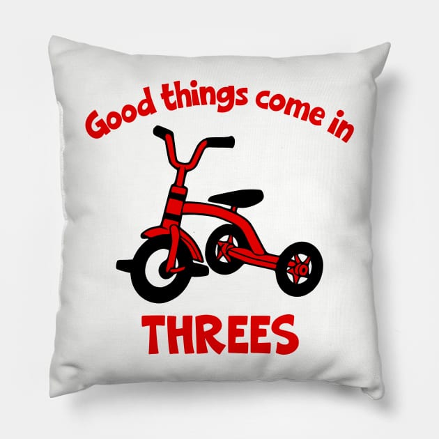 Good Things Come in Threes Pillow by KayBee Gift Shop