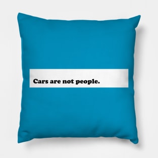 Cars are not people Pillow