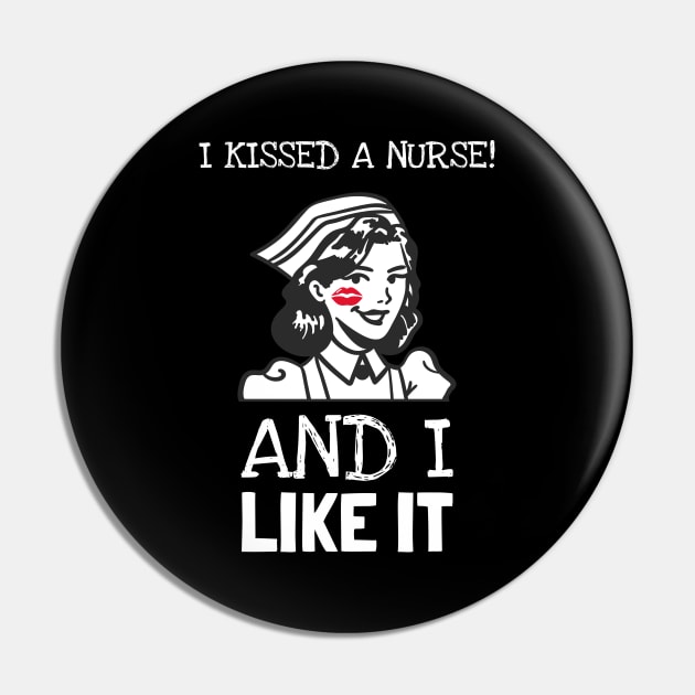 I Kissed A Nurse And I Like It Pin by Hunter_c4 "Click here to uncover more designs"