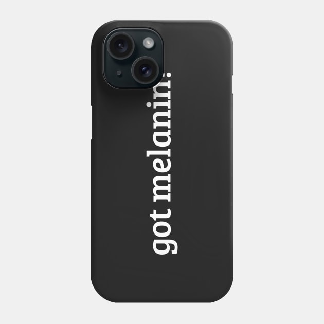 Got Melanin? Phone Case by UrbanLifeApparel