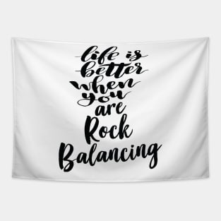 Life Is Better When You Are Rock Balancing Tapestry