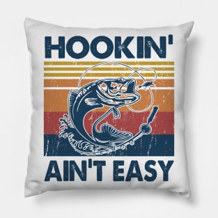 Hookin' Ain't Easy Fishing Gift Idea Pillow