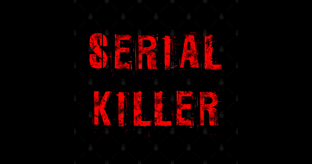 Serial Killer Distressed - Serial Killer - Sticker | TeePublic