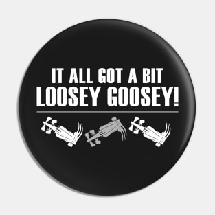 "It All Got A Bit Loosey Goosey!" Funny F1 Design Pin