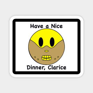 Have a Nice Dinner, Clarice Magnet