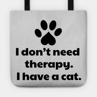 I don't need therapy I have a cat Tote