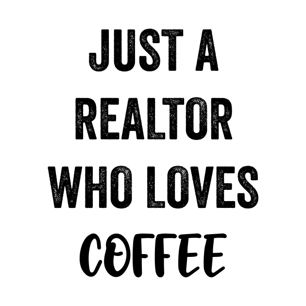 Just A Realtor Who Loves Coffee by Saimarts