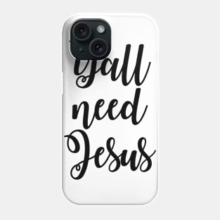 Y'all Need Jesus Phone Case