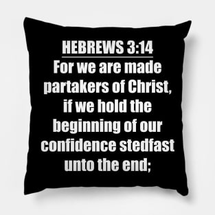 Hebrews 3:14 KJV Pillow