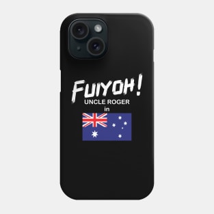 Uncle Roger World Tour - Fuiyoh - Australia Phone Case