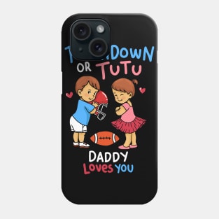 Touchdown or Tutu - Daddy Loves You - Cute Gender Reveal Gifts Phone Case