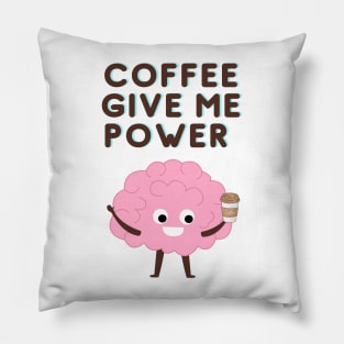 Coffee Give Me Power Pillow