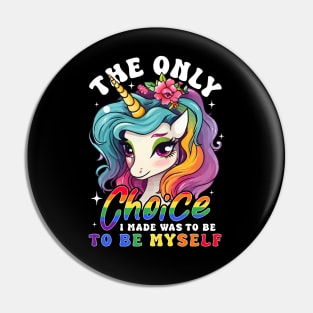 LGBTQ The Only Choice I Made Was To Be Myself Pin