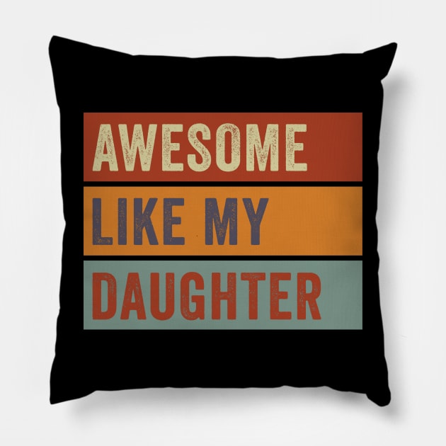 Awesome Like My Daughter Vintage Pillow by Magazine