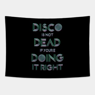 Disco Is not dead if you're coing it right Tapestry