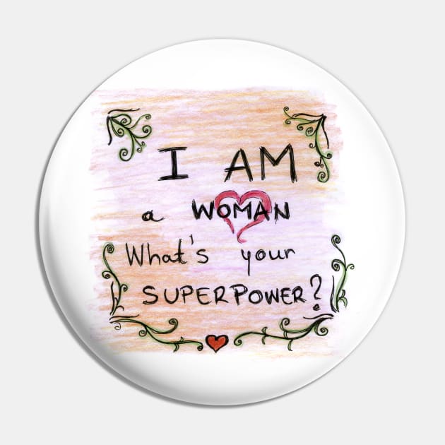 I Am Woman Whats Your Superpower Pin by BalumbaArt