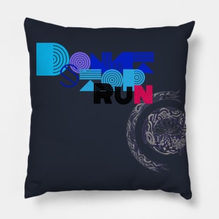 Don't Stop Run Pillow