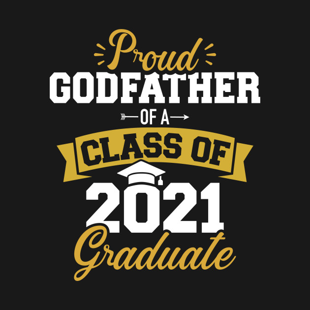 Disover Proud godfather of a class of 2021 graduate - Class Of 2021 - T-Shirt