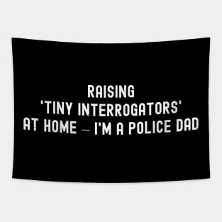 Raising 'Tiny Interrogators' at Home – I'm a Police Dad Tapestry