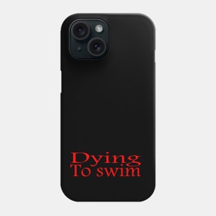 Hello I'm Dying to swim Phone Case