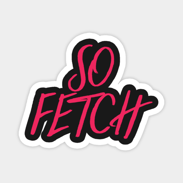 So Fetch Script Magnet by Asilynn