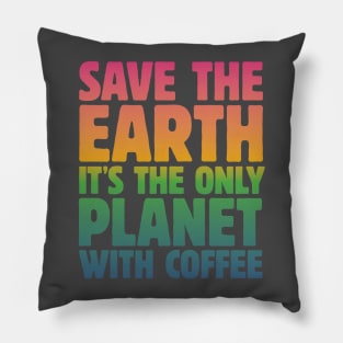 Save the Earth, It's the Only Planet with Coffee Pillow