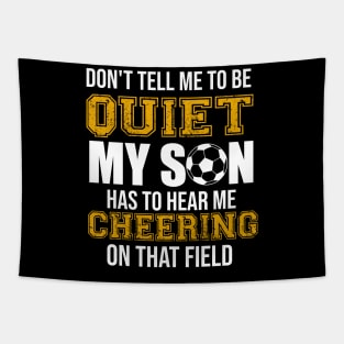 My Son Has To Hear Me Cheering On That Field Football Tapestry